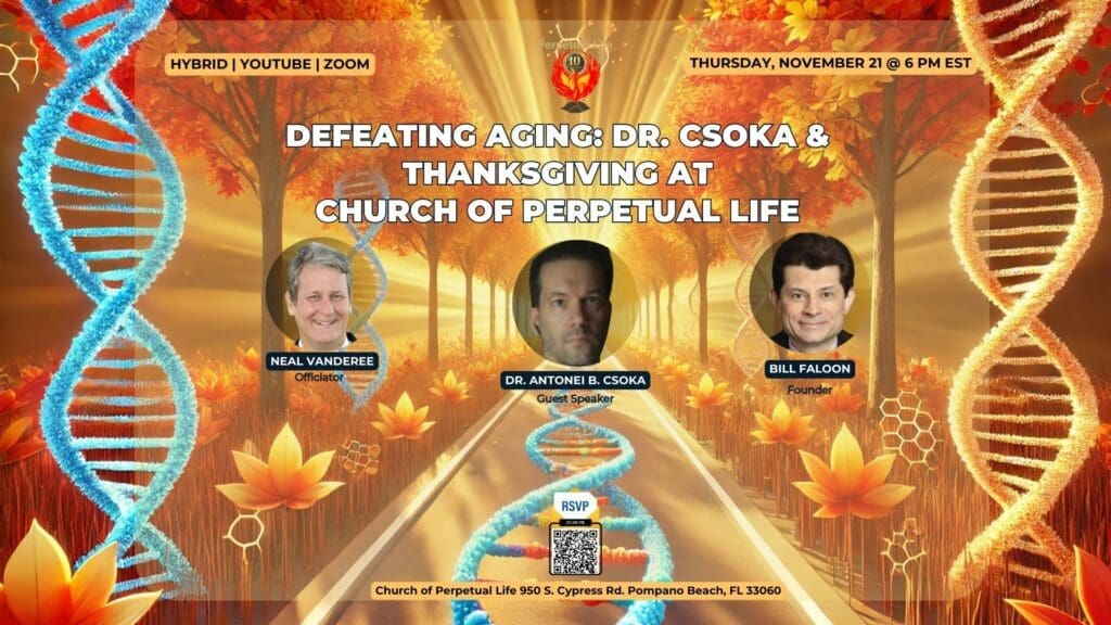 Defeating Aging, Dr. Antonei B. Csoka, Church of Perpetual Life, Age Reversal Education, Life Extension: Defeating Aging: Dr. Csoka & Thanksgiving at Perpetual Life